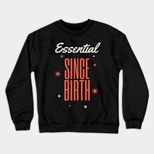 ESSENTIAL SINCE BIRTH Crewneck Sweatshirt